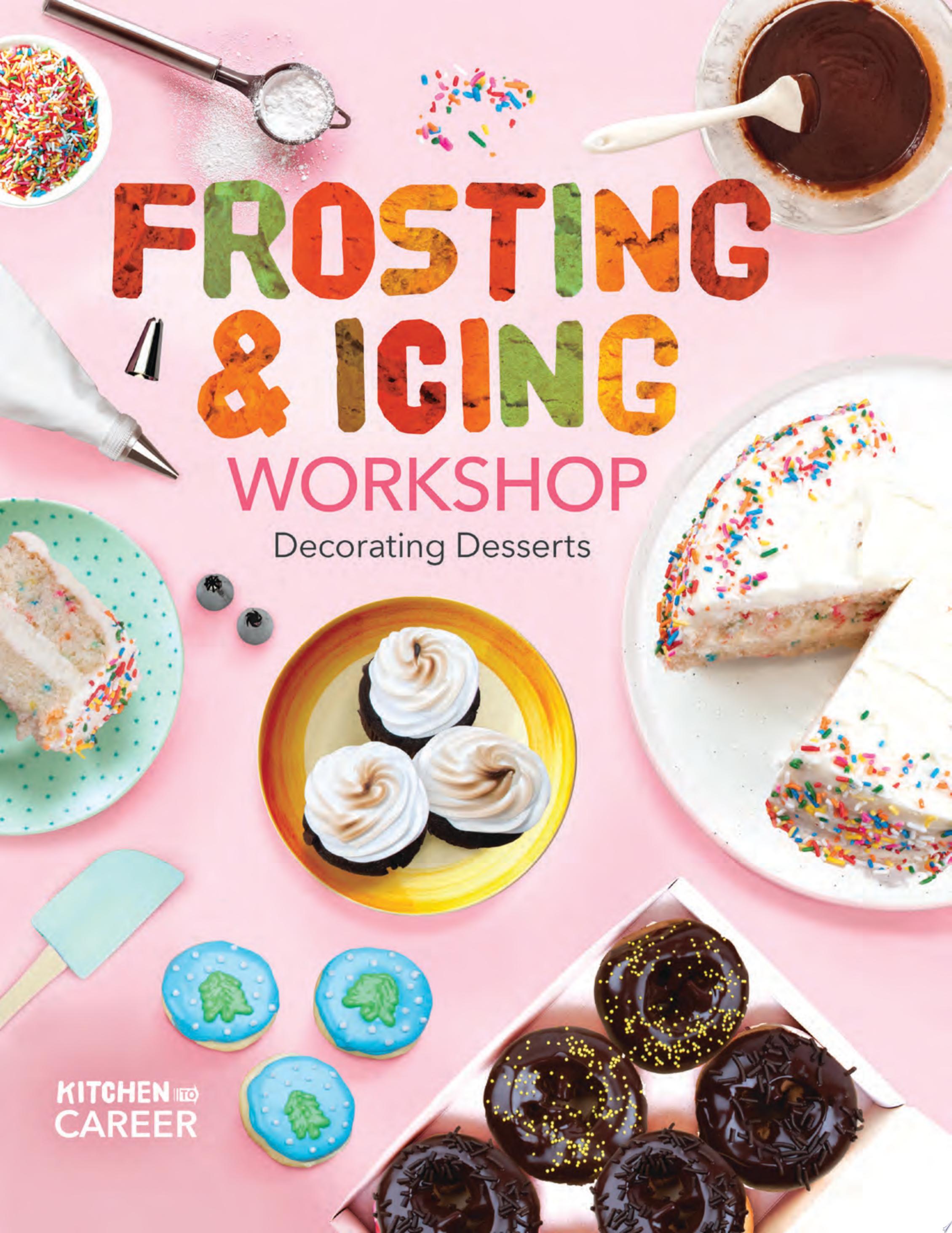 Image for "Frosting &amp; Icing Workshop: Decorating Desserts"