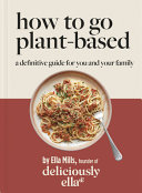 Image for "Deliciously Ella: How to Go Plant Based"
