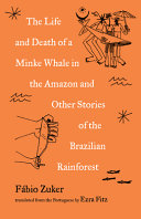 Image for "The Life and Death of a Minke Whale in the Amazon"