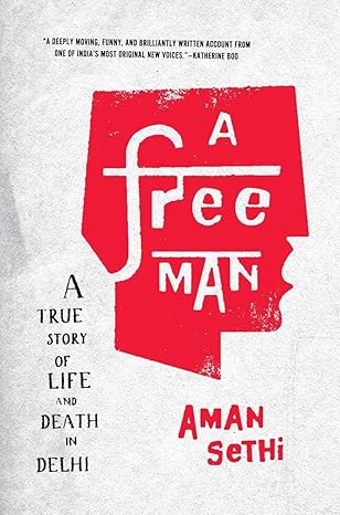 Image for "A Free Man" by Aman Sethi