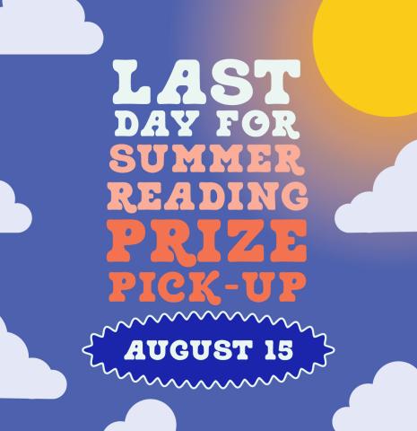 Last day for Summer Reading Prize Pick-up August 15