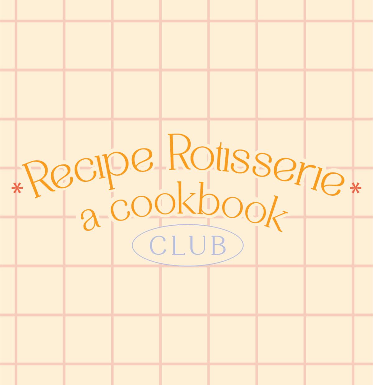 Recipe Rotisserie: A Cookbook Club